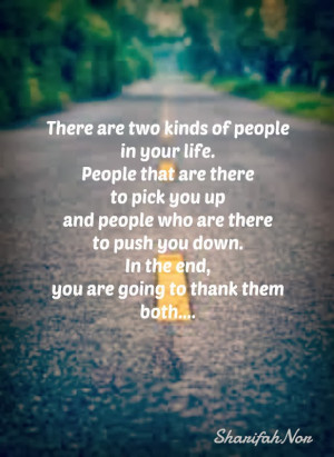 there are two kinds of people in your life people that are there to ...