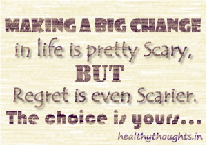 Making a big change in life is pretty scary.