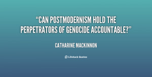 Can postmodernism hold the perpetrators of genocide accountable?”