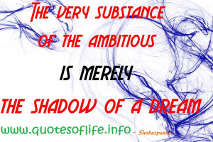 ... -the-shadow-of-a-dream-William-Shakespeare-life-picture-quote2.jpg