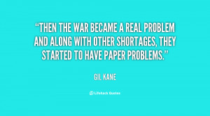 Then the war became a real problem and along with other shortages ...