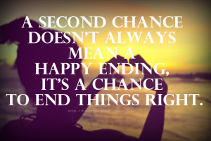 second chance doesn’t always mean a happy ending, it’s a chance ...