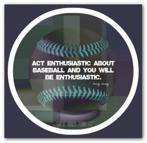 sports enthusiasm quote 012 act enthusiastic about baseball and you ...