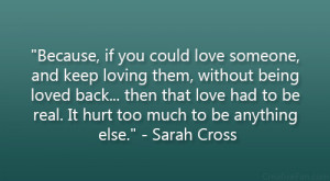 , if you could love someone, and keep loving them, without being ...