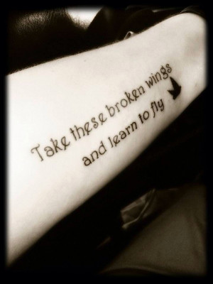 flyTattoo Ideas, Take These Broken Wings Tattoo, Quote, Actually Fly ...