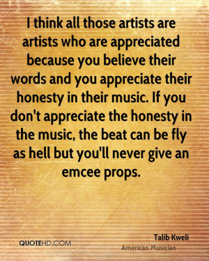 ... , the beat can be fly as hell but you'll never give an emcee props