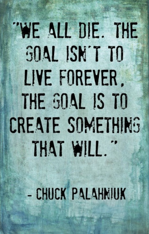 work quotes we all die the goal isn t to live forever the goal ...