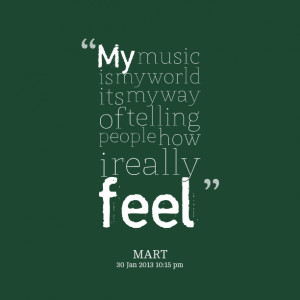 Quotes Picture: my music is my world its my way of telling people how ...