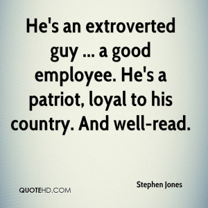 He's an extroverted guy ... a good employee. He's a patriot, loyal to ...