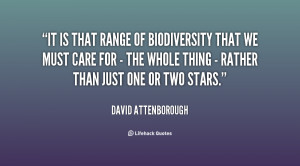 It is that range of biodiversity that we must care for - the whole ...