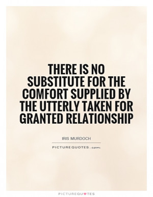 ... by the utterly taken for granted relationship Picture Quote #1