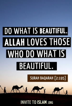 invitetoislam:Allah loves those who do what is Beautiful