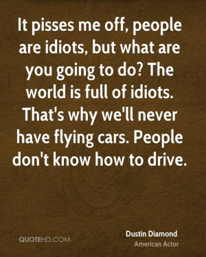 dustin diamond dustin diamond it pisses me off people are idiots but