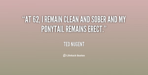 quote-Ted-Nugent-at-62-i-remain-clean-and-sober-135520_1.png