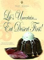 Sweet Addition - Life's Uncertain, Eat Dessert First with Pastry Chef ...