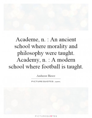Academe, n. : An ancient school where morality and philosophy were ...