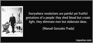 Everywhere revolutions are painful yet fruitful gestations of a people ...