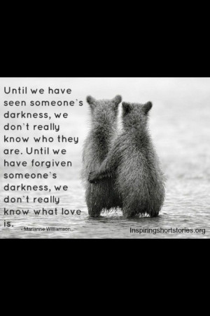 Until we have seen someone's darkness, we don't really know who they ...