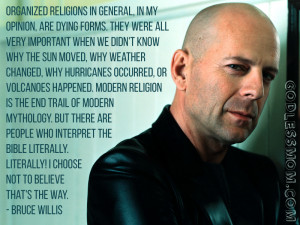 Bruce Willis: Organized religions are dying forms
