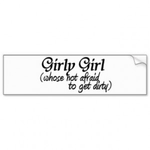 Girly Girl Get Dirty Bumper...