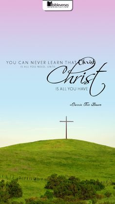 ... Christ is all you have.