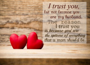 22. “I trust you, but not because you are my husband. The reason I ...
