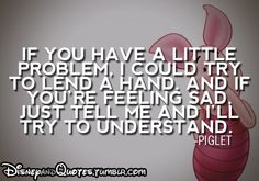 ... lend a hand. And if you're feeling sad, just tell me and I'll try to