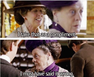 Lady Violet Crawley....LOVE THIS SHOW!