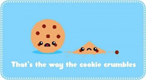 ... way the cookie crumbles --- cute, funny, adorable, cookies, art, quote