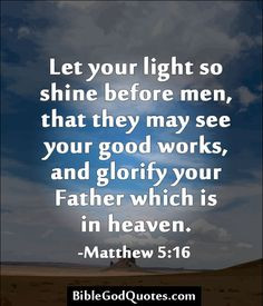 ... biblical quotes, matthew 516, bible verses, fathers, light, bibl vers
