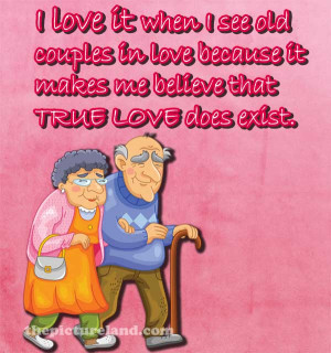 love it when I see old couples Love Quote With Picture Saying