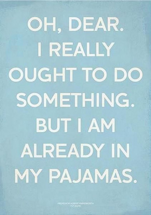 but because i need to rb pajamas quotes lazy day funny pjs so true ...