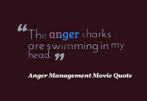 The anger sharks are swimming in my head.”