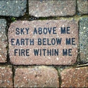 sky above me, earth below me and fire within me, inspirational quotes