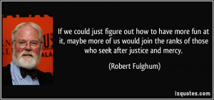 quote-if-we-could-just-figure-out-how-to-have-more-fun-at-it-maybe ...