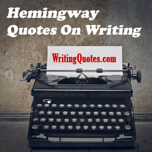 hemingway quotes on writing find the best writing quotes by hemingway ...