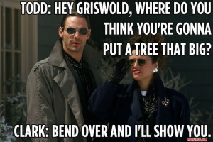 Chevy Chase Christmas Vacation Tree Hey griswold, where do you