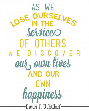 Lds Quotes Lose Ourselves The Service Others Dieter