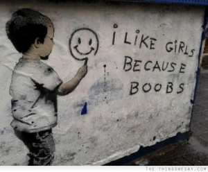 like girls because boobs