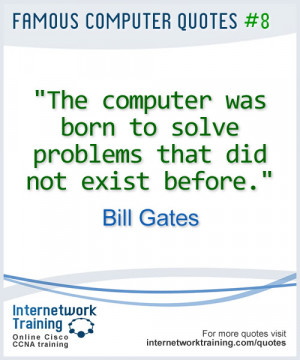 The Computer Was Born To Solve Problems That Did Not Exist Before ...