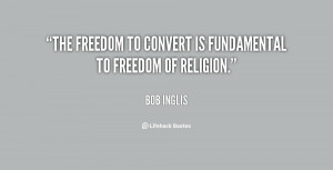 The freedom to convert is fundamental to freedom of religion.”