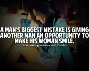 man's biggest mistake is giving another man an opportunity to make ...
