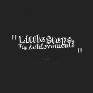 Quotes Picture: little steps, big achievements