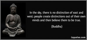 there is no distinction of east and west; people create distinctions ...