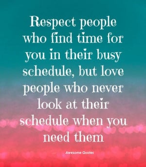 respect people who find time for ....