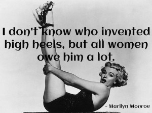 High Heels - Marilyn Monroe Quote