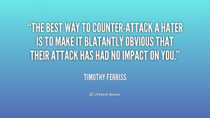 quote-Timothy-Ferriss-the-best-way-to-counter-attack-a-hater-247914 ...