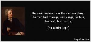 The stoic husband was the glorious thing. The man had courage, was a ...