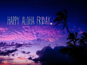 Happy Aloha Friday