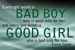 ... good only for her and every guy wants a good girl who is bad only for